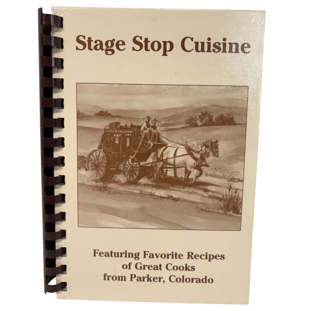 Stage Stop Cuisine Parker Colorado Community Cookbook 2005 Morris Press Spiral